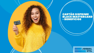 Cartão Sisprime Black Mastercard – Beneficios 
