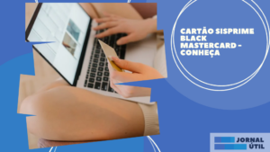 Cartão Sisprime Black Mastercard – Conheça 