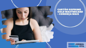 Cartão Sisprime Gold Mastercard – Conheça mais