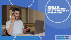 Cartão de crédito Sicredi Gold – Conheça os diferenciais 