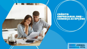 Crédito empresarial BNB – Conheça as opções