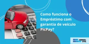 Como funciona o Empréstimo com garantia de veículo PicPay?