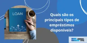 Quais são os principais tipos de empréstimos disponíveis?