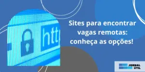 Sites para encontrar vagas remotas: conheça as opções