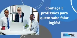 Conheça 5 profissões para quem sabe falar inglês!
