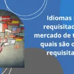 Idiomas mais requisitados no mercado de trabalho: quais são os mais requisitados?