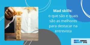 Mad skills: o que são e quais são as melhores para destacar na entrevista