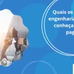 Quais os tipos de engenharia existem: conheça as bem pagas