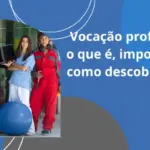 Vocação profissional: o que é, importância e como descobrir a sua?