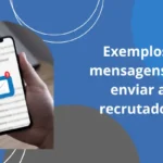 Exemplos de mensagens para enviar aos recrutadores