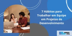 7 Hábitos para Trabalhar em Equipe em Projetos de Desenvolvimento