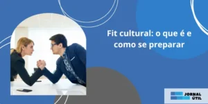 Fit cultural: o que é e como se preparar