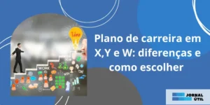 Plano de carreira em X, Y e W: diferenças e como escolher